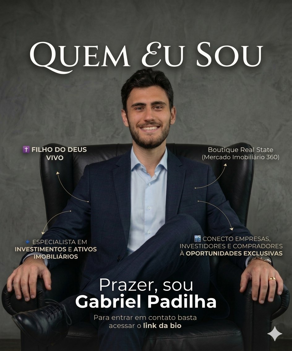 Quem Eu Sou - Gabriel Padilha - Especialista Imobiliário